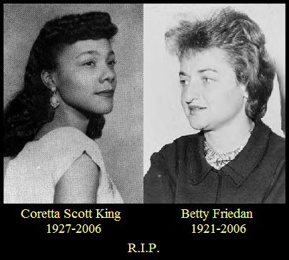  Coretta Scott King, 1927-2006; Betty Friedan, 1921-2006; R.I.P. 